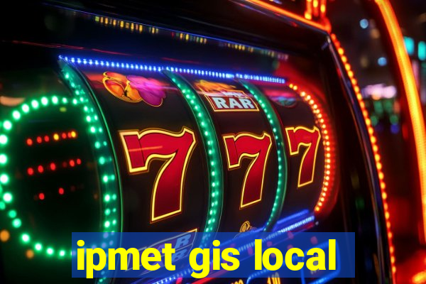 ipmet gis local